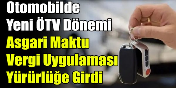 Otomobilde Yeni ÖTV Dönemi: Asgari Maktu Vergi Uygulaması Yürürlüğe Girdi